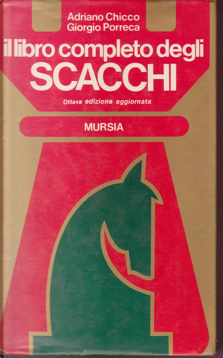 Il libro completo degli scacchi di Adriano Chicco, Giorgio Porreca