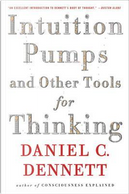 Intuition Pumps and Other Tools for Thinking by Daniel C. Dennett