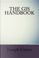 The Gis Handbook by Joseph Green