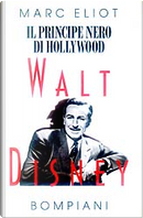 Walt Disney - Il principe nero di Hollywood by Marc Eliot