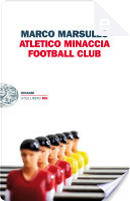 Atletico Minaccia Football Club by Marco Marsullo