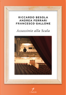 Assassinio alla Scala by Andrea Ferrari, Francesco Gallone, Riccardo Besola