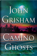 Camino Ghosts by John Grisham