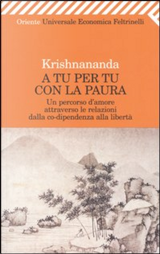 Citazioni da A tu per tu con la paura di Krishnananda - Anobii