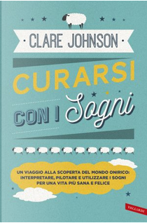 Curarsi con i sogni by Clare Johnson