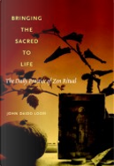 Bringing the Sacred to Life by John Daido Loori