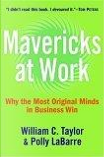 Mavericks at Work by Polly LaBarre, William Taylor