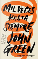 Mil veces hasta siempre / Turtles All the Way Down by John Green