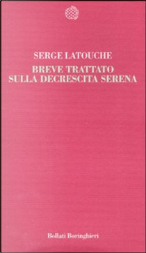 Breve trattato sulla decrescita serena by Serge Latouche