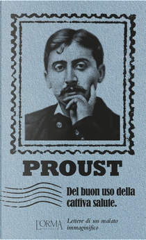 Del buon uso della cattiva salute by Marcel Proust