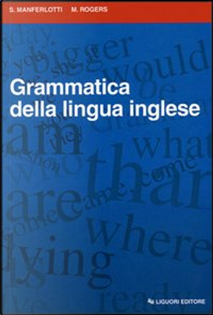 Grammatica della lingua inglese - Stefano Manferlotti, Mary Rogers - Libro  Liguori 1998