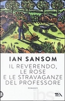 Il reverendo, le rose e le stravaganze del professore by Ian Sansom
