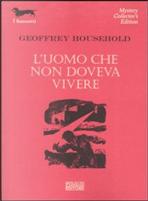 L'uomo che non doveva vivere by Geoffrey Household