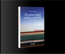 Dostoevskij senza misura by Pietro Citati