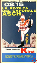 08/15 La rivolta del caporale Asch by Hans Hellmut Kirst