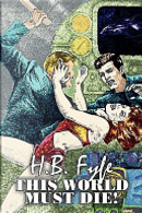 This World Must Die! by H. B. Fyfe