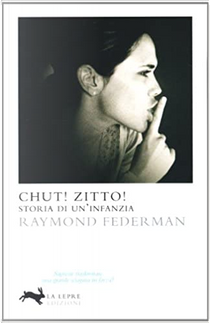 Chut! Zitto! Storia di un'infanzia by Raymond Federman