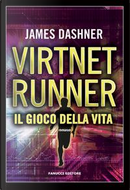 Il gioco della vita. Virtnet Runner. The mortality doctrine by James Dashner