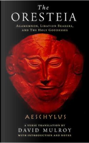The Oresteia by Aeschylus