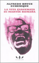 La vita esagerata di Martìn Romaña by Alfredo Bryce Echenique