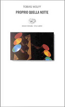 Proprio quella notte by Tobias Wolff