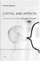 Capital and Affects - the Politics of the Language Economy by Christian Marazzi
