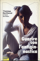 Guarire Con L'antiginnastica by Carol Bernstein, Thérèse Bertherat