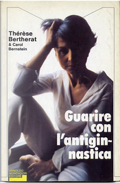 Guarire Con L'antiginnastica by Carol Bernstein, Thérèse Bertherat