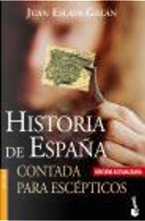 Historia de España contada para escépticos by Juan Eslava Galan