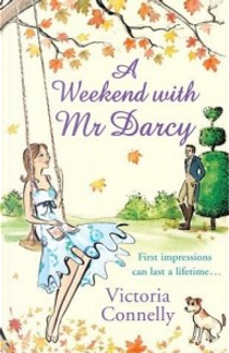 A Weekend with Mr Darcy by Victoria Connelly