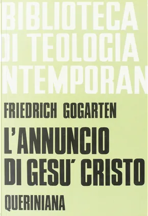 L'annuncio di Gesù Cristo di Friedrich Gogarten, Queriniana, Altri Anobii