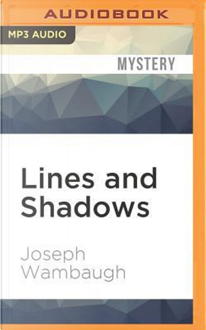 Lines and Shadows by Joseph Wambaugh