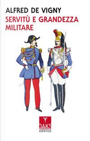 Servitù e grandezza militare by Alfred de Vigny