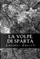La Volpe Di Sparta by Luciano Zuccoli