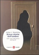 Breve storia dell'ombra by Victor I. Stoichita