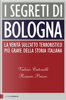 I segreti di Bologna by Rosario Priore, Valerio Cutonilli
