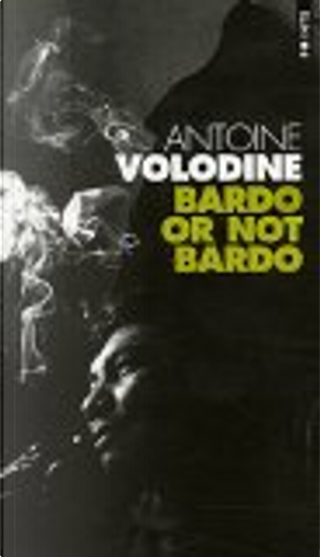 Bardo or not Bardo by Antoine Volodine