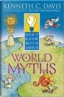 Don't Know Much about World Myths by Kenneth C. Davis