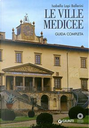 Le Ville Medicee. Guida completa by Isabella Lapi Ballerini, Mario Scalini