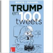 Trump en 100 tweets by François Boucq, Vanessa Duhamel Trump en 100 tweets by François Boucq, Vanessa Duhamel