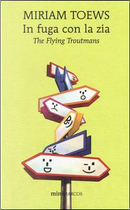 In fuga con la zia. The flying Troutmans by Miriam Toews