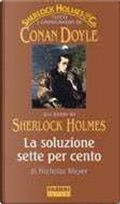 La soluzione sette per cento by Nicholas Meyer La soluzione sette per cento by Nicholas Meyer