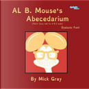 Al B. Mouse's Abecedarium NEW FULL COLOR EDITION Dyslexic Font by Mick Gray