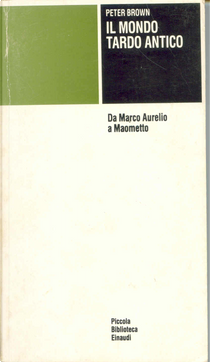 Il mondo tardo antico by Peter Brown