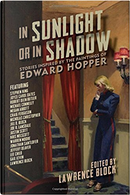 In Sunlight or In Shadow by Craig Ferguson, Gail Levin, Jeffery Deaver, Jill D. Block, Joe R. Lansdale, Jonathan Santlofer, Joyce Carol Oates, Justin Scott, Kristine Kathryn Rusch, Lawrence Block, Lee Child, Megan E. Abbott, Michael Connelly, Nicholas Christopher, Robert Olen Butler, Stephen King, Warren Moore In Sunlight or In Shadow by Craig Ferguson, Gail Levin, Jeffery Deaver, Jill D. Block, Joe R. Lansdale, Jonathan Santlofer, Joyce Carol Oates, Justin Scott, Kristine Kathryn Rusch, Lawrence Block, Lee Child, Megan E. Abbott, Michael Connelly, Nicholas Christopher, Robert Olen Butler, Stephen King, Warren Moore