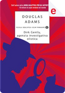 Dirk Gently, agenzia investigativa olistica by Douglas Adams