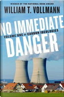 No Immediate Danger by William T. Vollmann