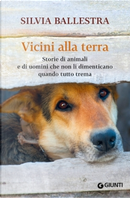 Vicini alla terra by Silvia Ballestra