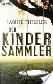 Der Kindersammler by Sabine Thiesler