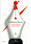 La vita segreta degli scrittori by Guillaume Musso